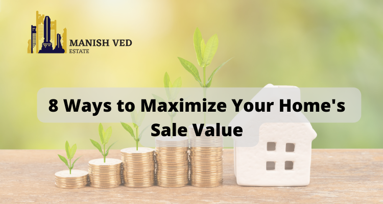 8 Ways to Maximize Your Home's Sale Value